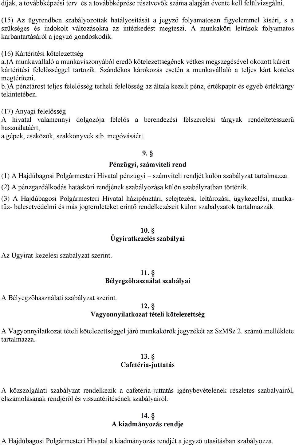 A munkaköri leírások folyamatos karbantartásáról a jegyző gondoskodik. (16) Kártérítési kötelezettség a.