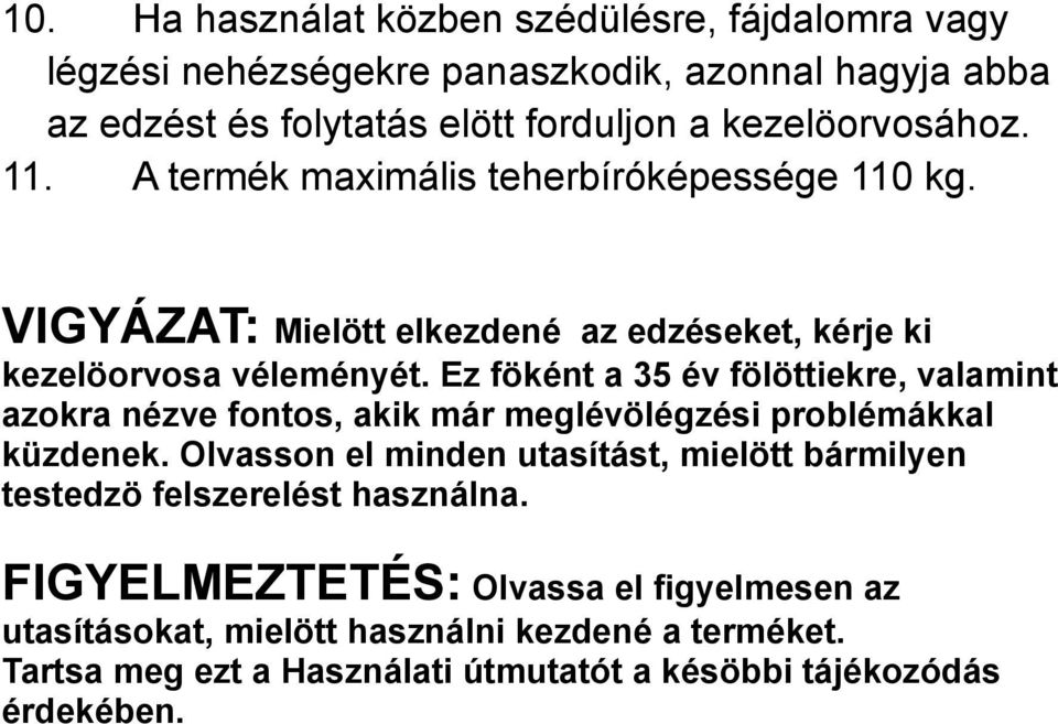 Ez föként a 35 év fölöttiekre, valamint azokra nézve fontos, akik már meglévölégzési problémákkal küzdenek.