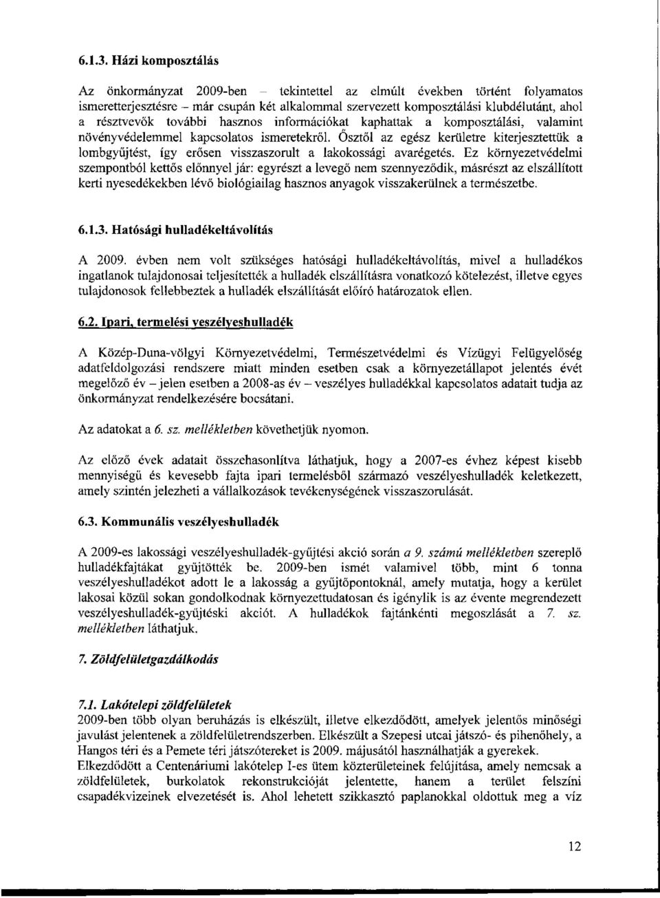 további hasznos információkat kaphattak a komposztálási, valamint növényvédelemmel kapcsolatos ismeretekről.