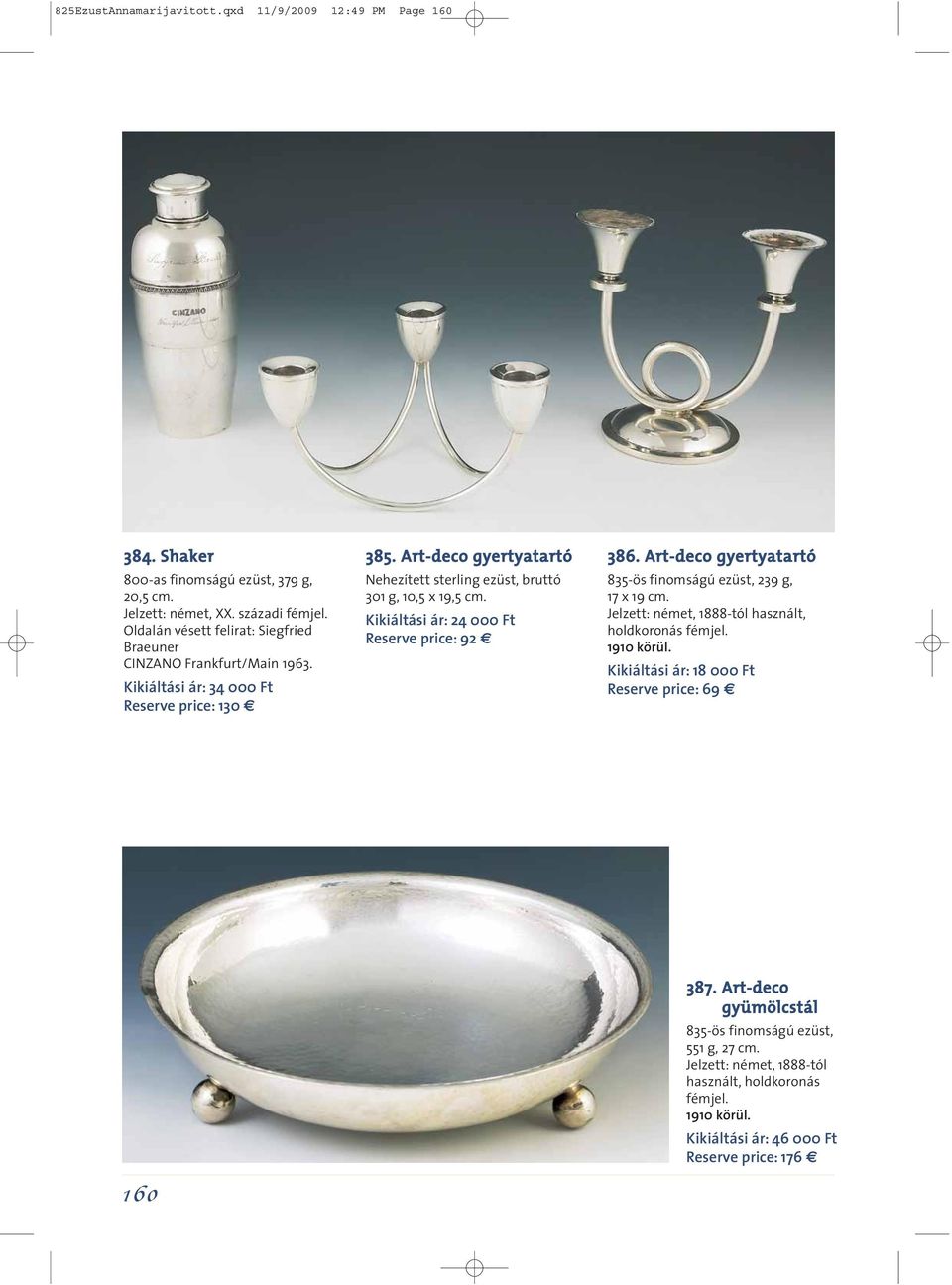 Art-deco gyertyatartó Nehezített sterling ezüst, bruttó 301 g, 10,5 x 19,5 cm. Kikiáltási ár: 24 000 Ft Reserve price: 92 386.