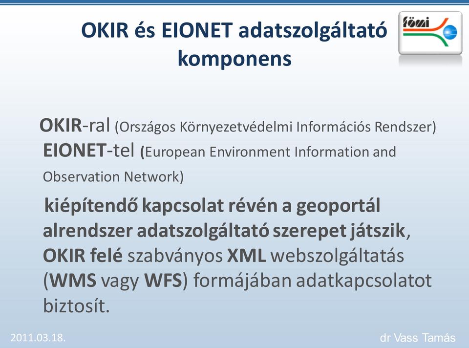 Network) kiépítendő kapcsolat révén a geoportál alrendszer adatszolgáltató szerepet