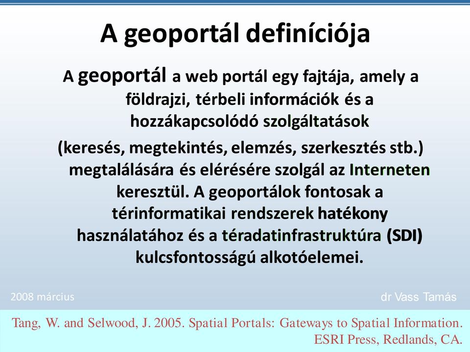 A geoportálok fontosak a térinformatikai rendszerek hatékony használatához és a téradatinfrastruktúra (SDI) kulcsfontosságú