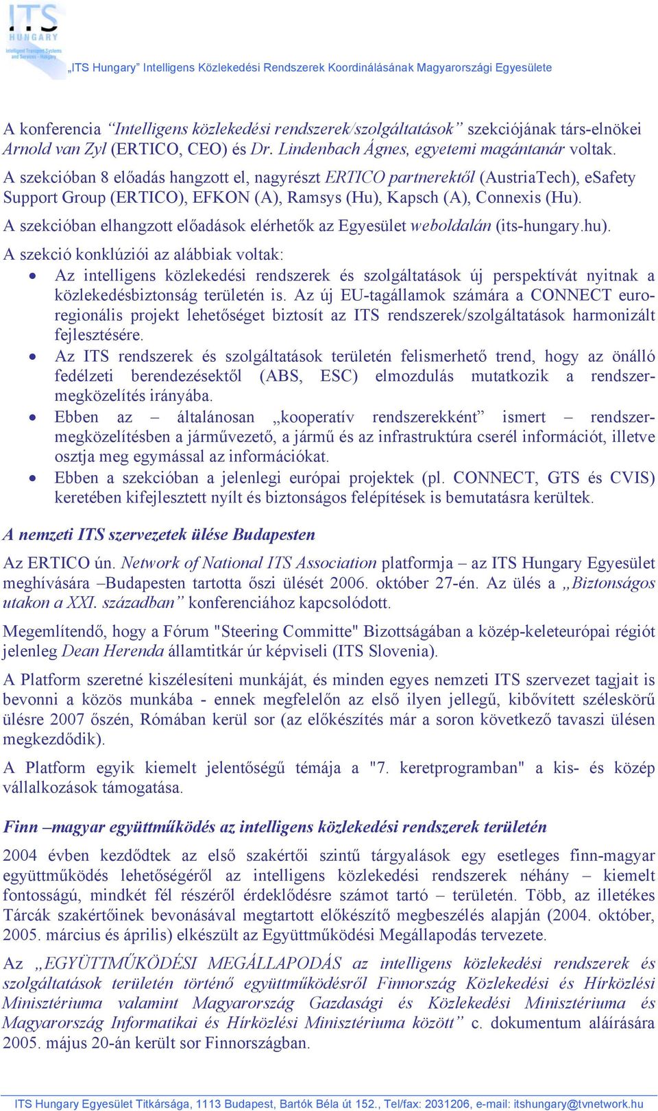 A szekcióban elhangzott előadások elérhetők az Egyesület weboldalán (its-hungary.hu).