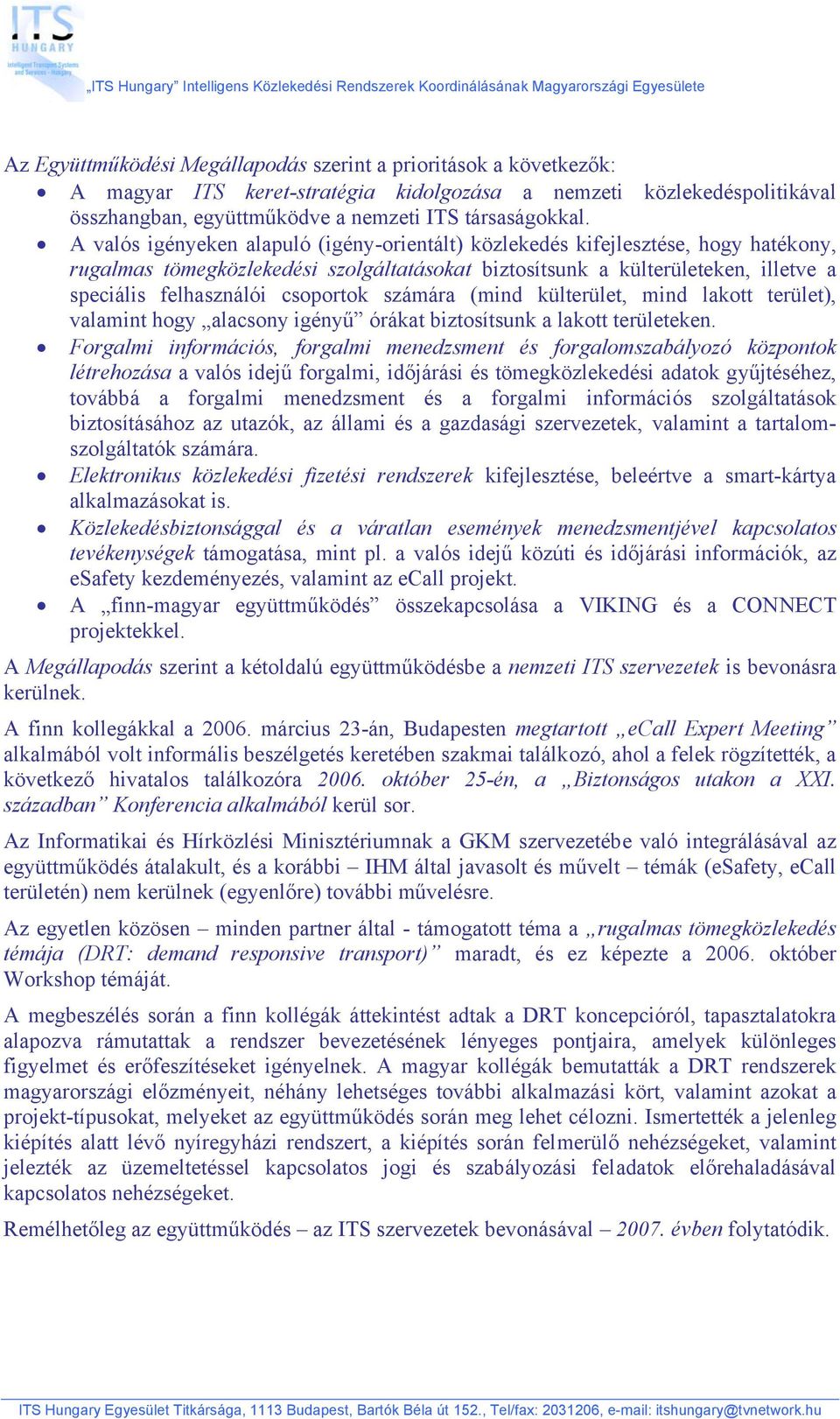 csoportok számára (mind külterület, mind lakott terület), valamint hogy alacsony igényű órákat biztosítsunk a lakott területeken.