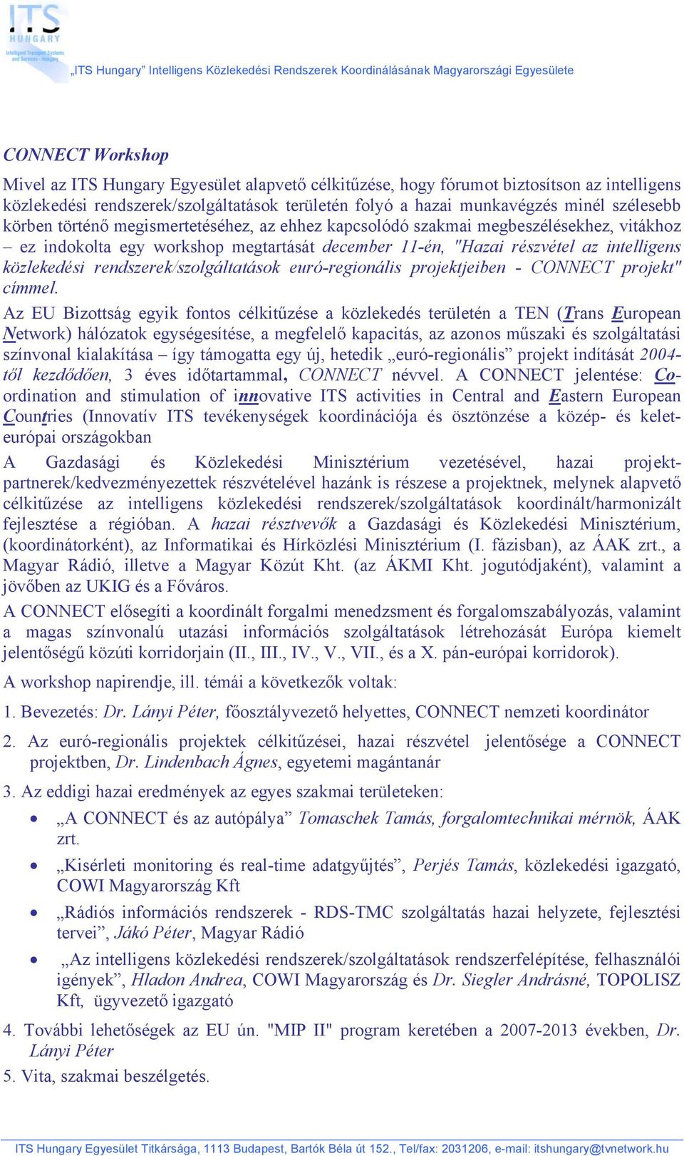 rendszerek/szolgáltatások euró-regionális projektjeiben - CONNECT projekt" címmel.