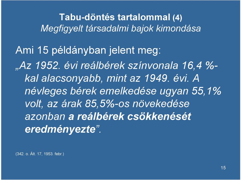 évi reálbérek színvonala 16,4 %- kal alacsonyabb, mint az 1949. évi.
