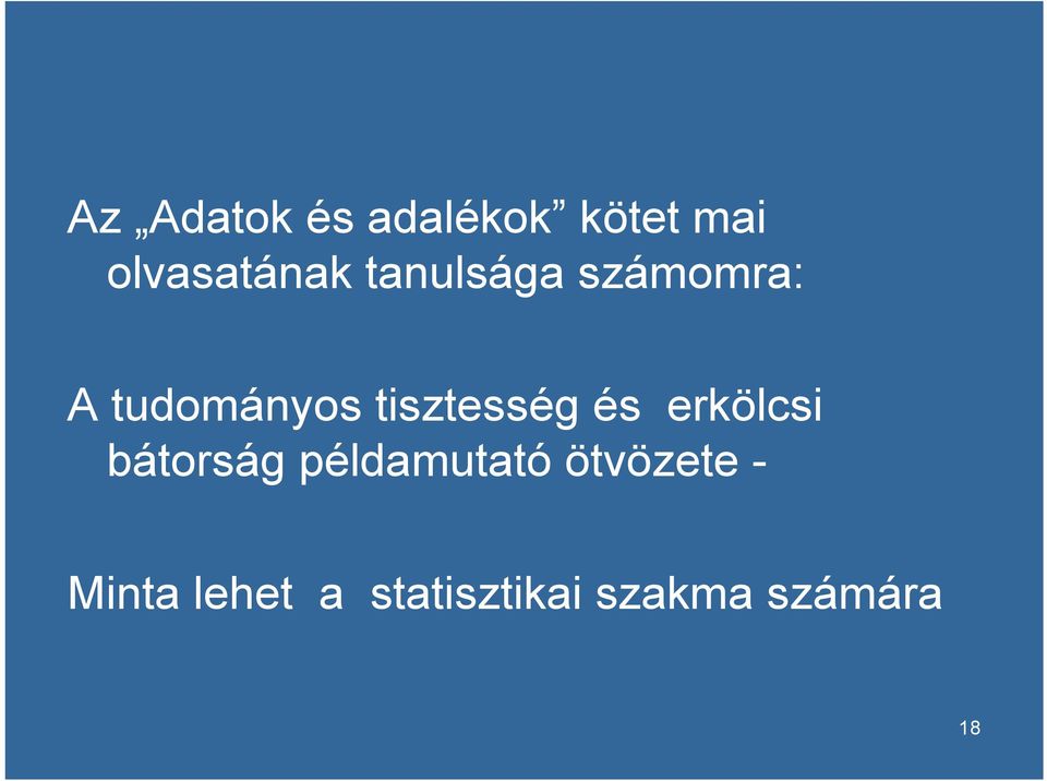 és erkölcsi bátorság példamutató ötvözete -