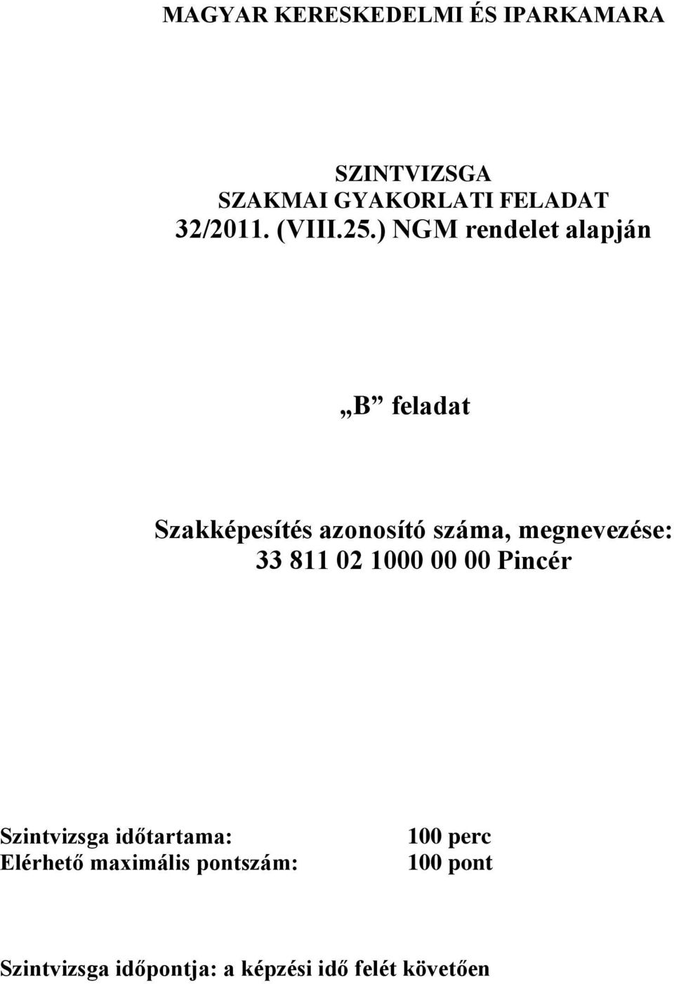 02 1000 00 00 Pincér Szintvizsga időtartama: Elérhető maximális