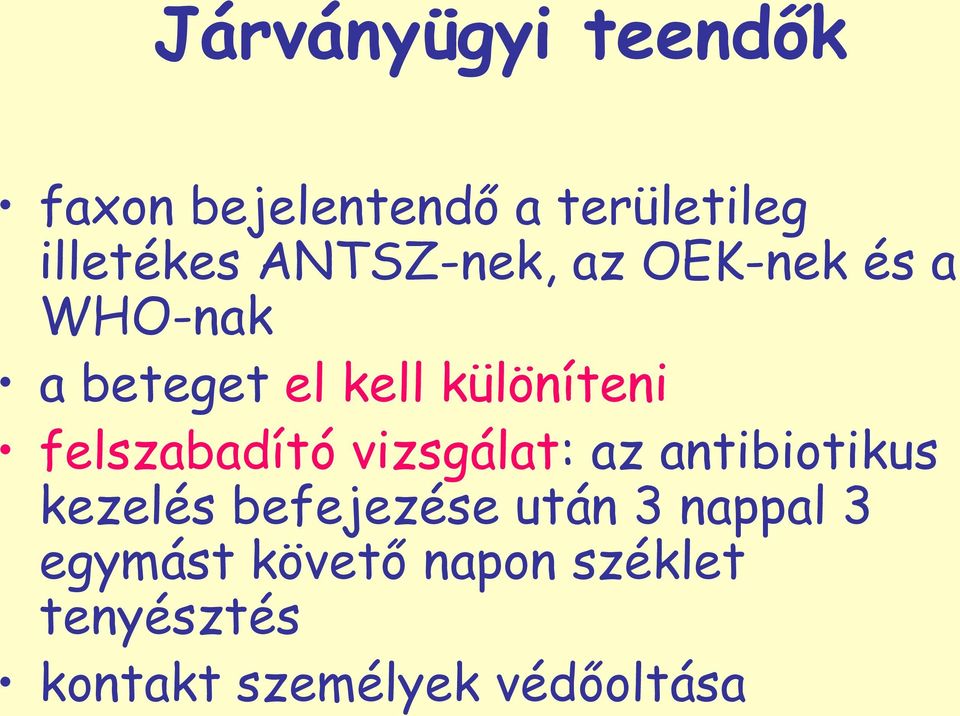 felszabadító vizsgálat: az antibiotikus kezelés befejezése után 3