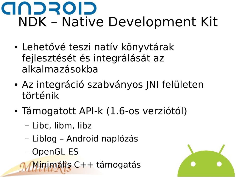 szabványos JNI felületen történik Támogatott API-k (1.