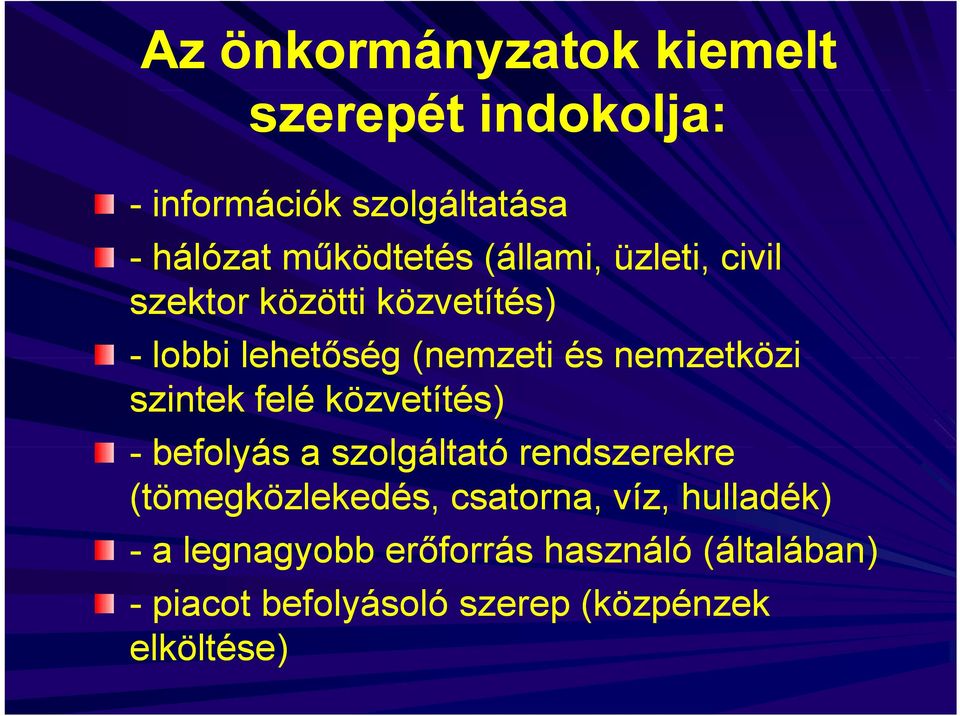 szintek felé közvetítés) - befolyás a szolgáltató rendszerekre (tömegközlekedés, csatorna, víz,