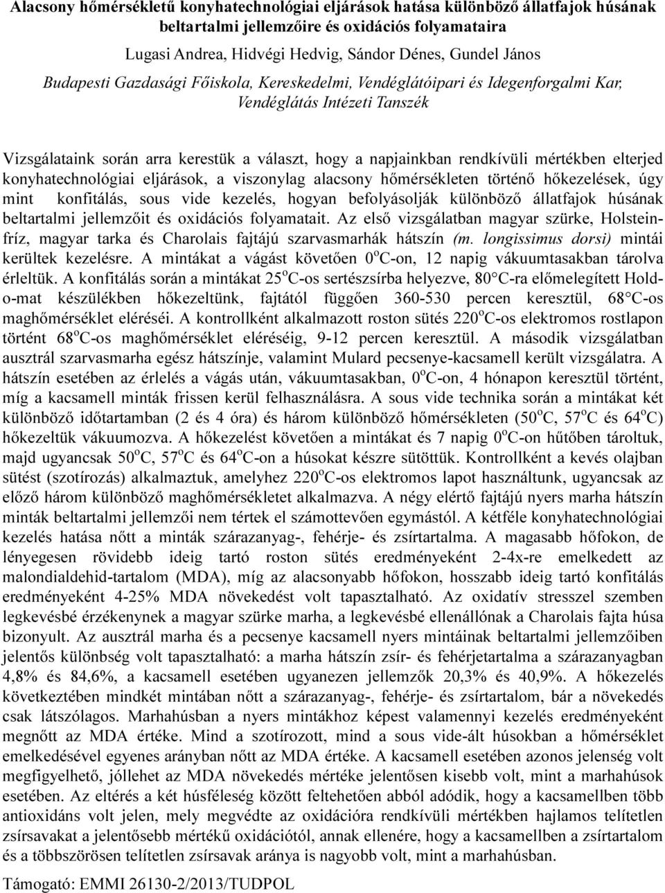 elterjed konyhatechnológiai eljárások, a viszonylag alacsony hőmérsékleten történő hőkezelések, úgy mint konfitálás, sous vide kezelés, hogyan befolyásolják különböző állatfajok húsának beltartalmi