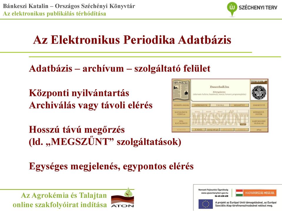 Archiválás vagy távoli elérés Hosszú távú megőrzés