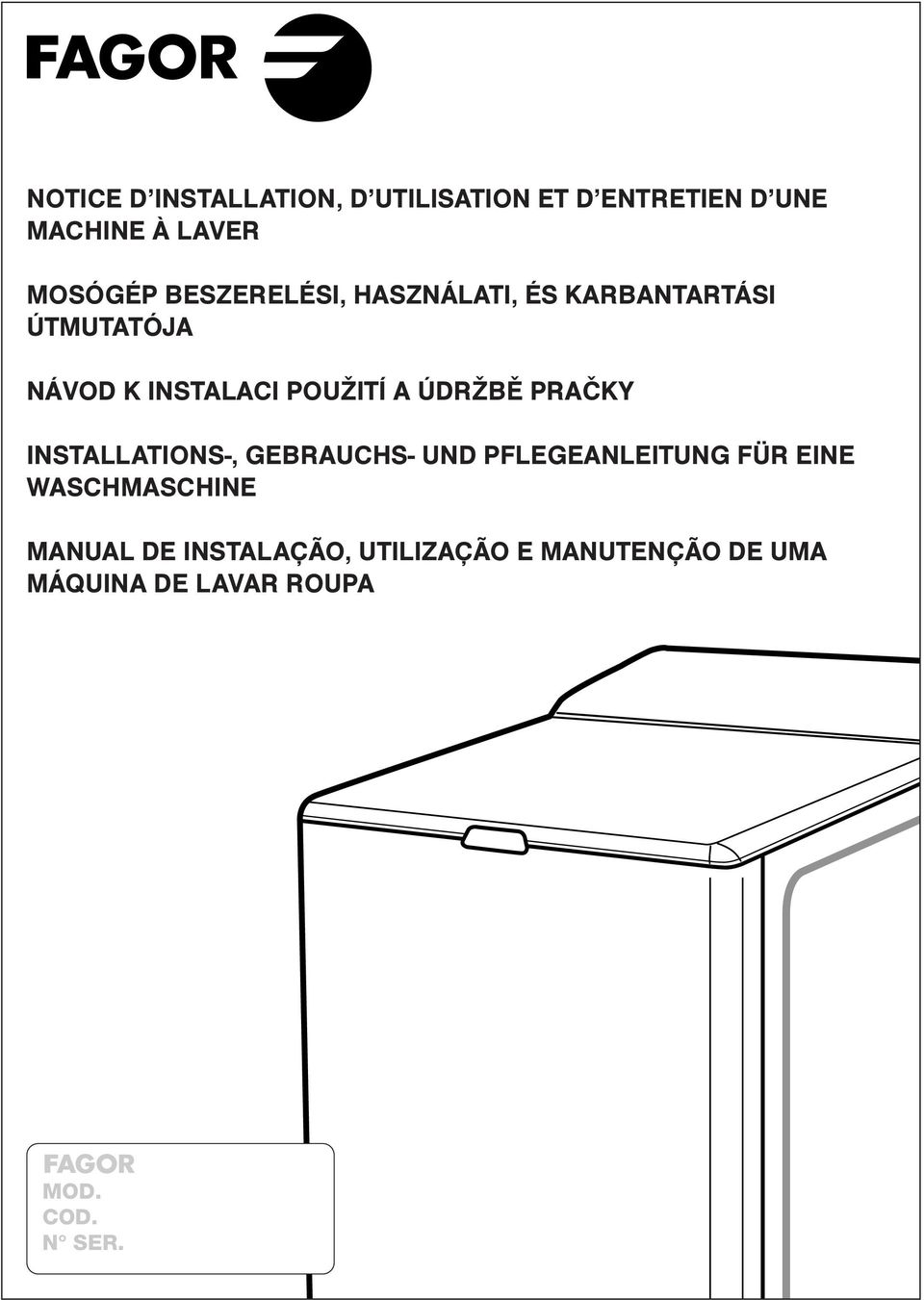 EINE WASCHMASCHINE MANUAL DE INSTALAÇÃO, UTILIZAÇÃO E MANUTENÇÃO DE UMA MÁQUINA DE LAVAR ROUPA MOD. COD. N SER.