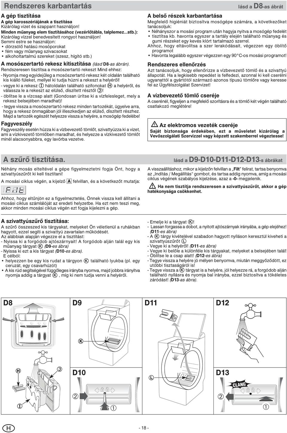 ) A mosószertartó rekesz kitisztítása (lásd D8-as ábrán).