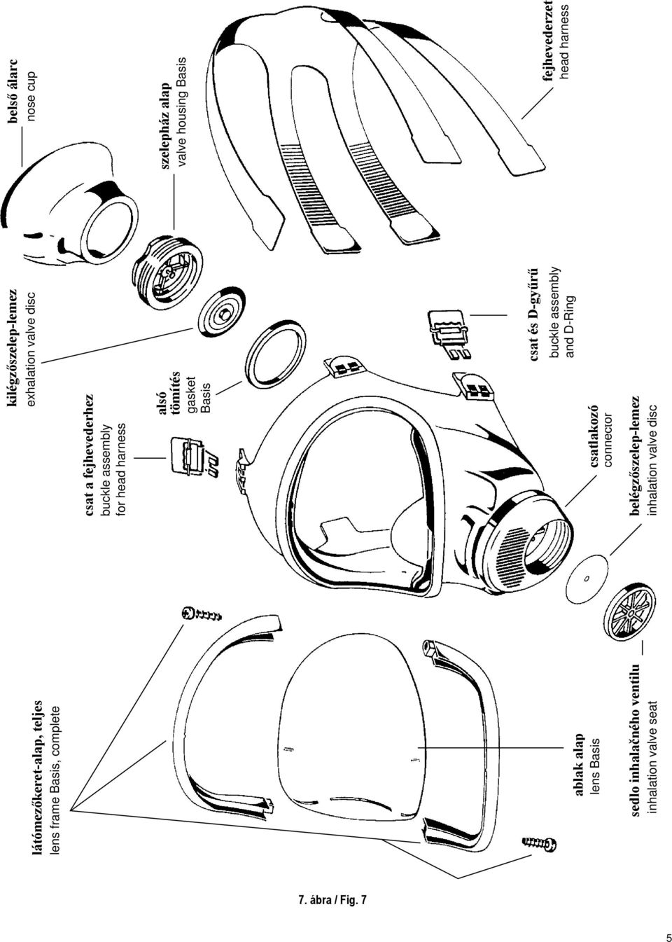Dichtring tömítés Basis gasket Basis csatlakozó Anschlu st connector ck Schnalle mit Haken csat und és D-Ring D-gyűrű buckle assembly and D-Ring belégzőszelep-lemez