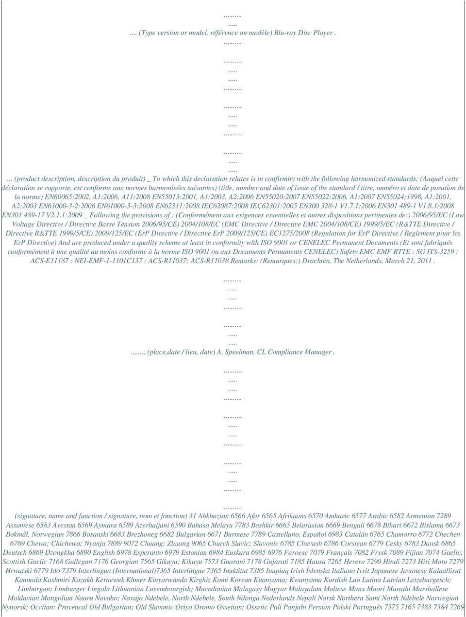 normes harmonisées suivantes) (title, number and date of issue of the standard / titre, numéro et date de parution de la norme) EN60065:2002, A1:2006, A11:2008 EN55013:2001, A1:2003, A2:2006