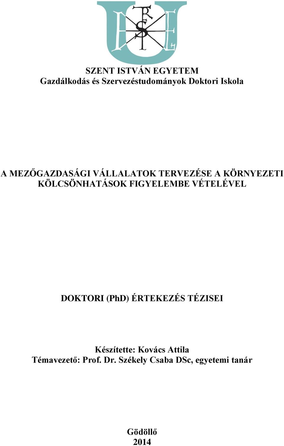 FIGYELEMBE VÉTELÉVEL DOKTORI (PhD) ÉRTEKEZÉS TÉZISEI Készítette:
