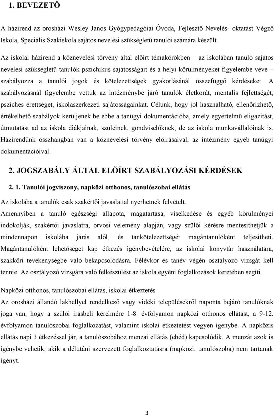 szabályozza a tanulói jogok és kötelezettségek gyakorlásánál összefüggő kérdéseket.