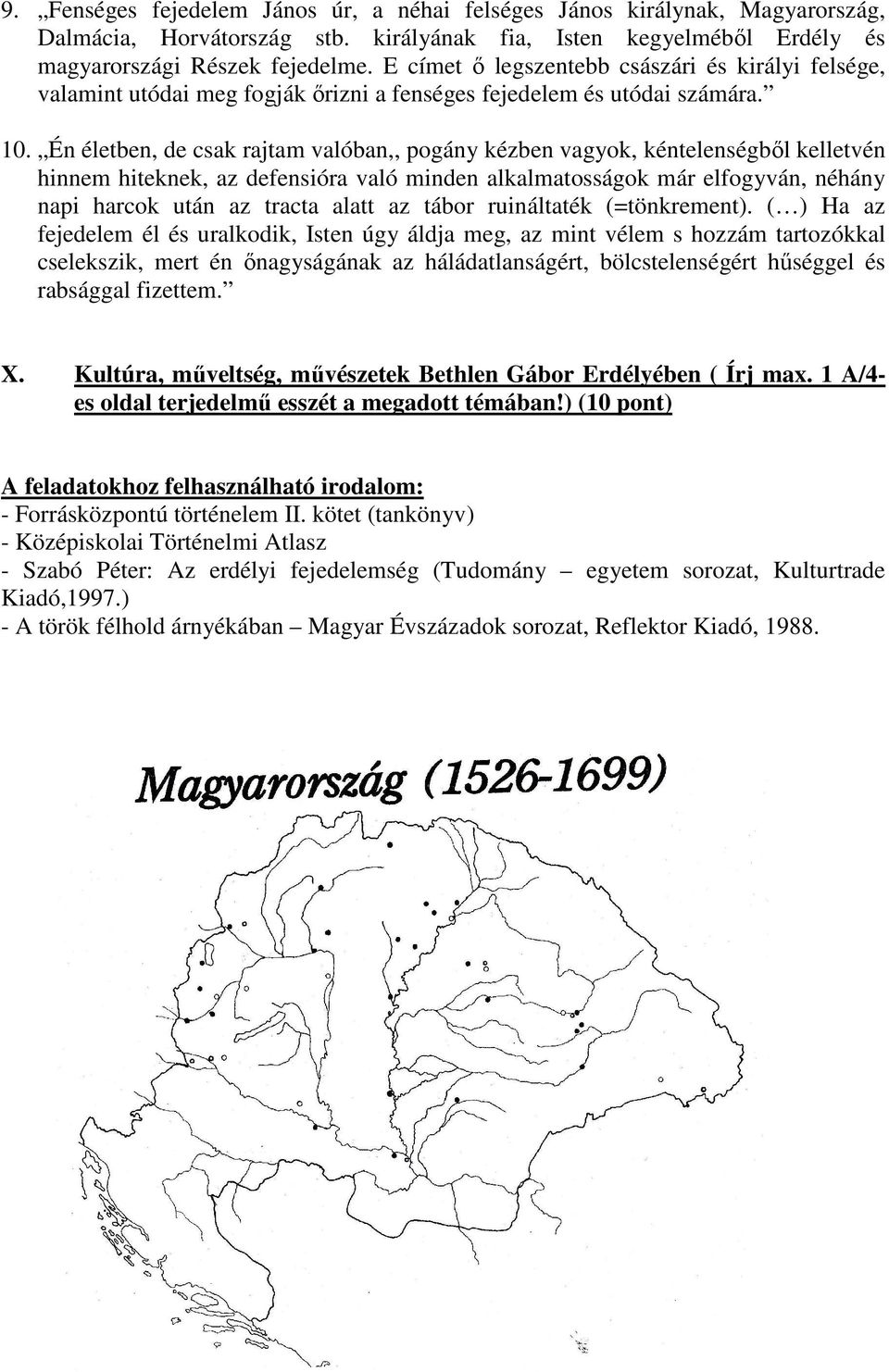 Én életben, de csak rajtam valóban,, pogány kézben vagyok, kéntelenségből kelletvén hinnem hiteknek, az defensióra való minden alkalmatosságok már elfogyván, néhány napi harcok után az tracta alatt