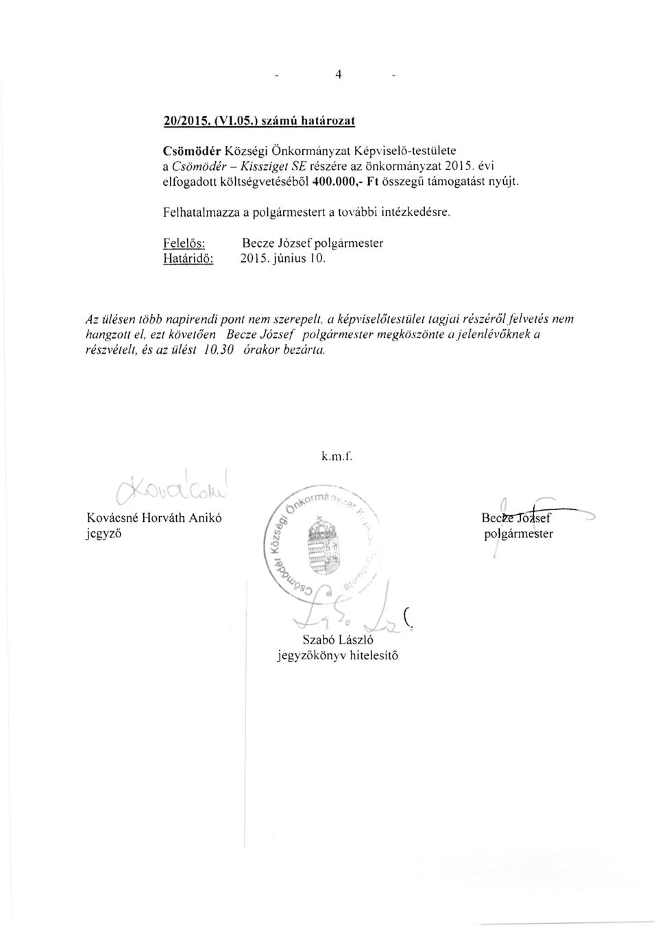 Felelős: Becze József polgármester Határidő: 2015. június 10.
