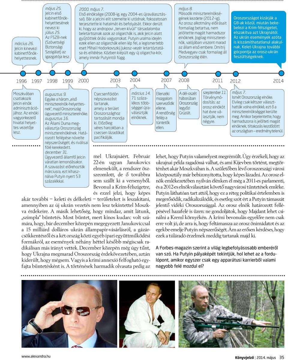 Ekkor derült ki, hogy az andropovi terven kívüli társadalomba beletartoznak azok az oligarchák is, akik Jelcin alatt gyûjtöttek óriási vagyonokat.