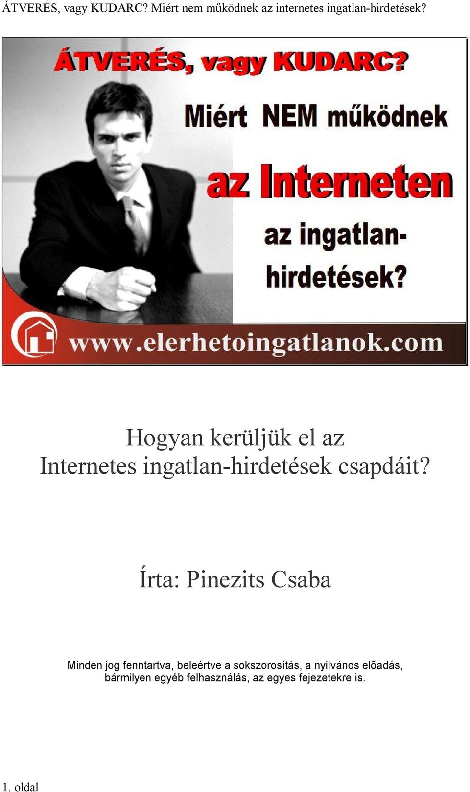 Írta: Pinezits Csaba Minden jog fenntartva, beleértve
