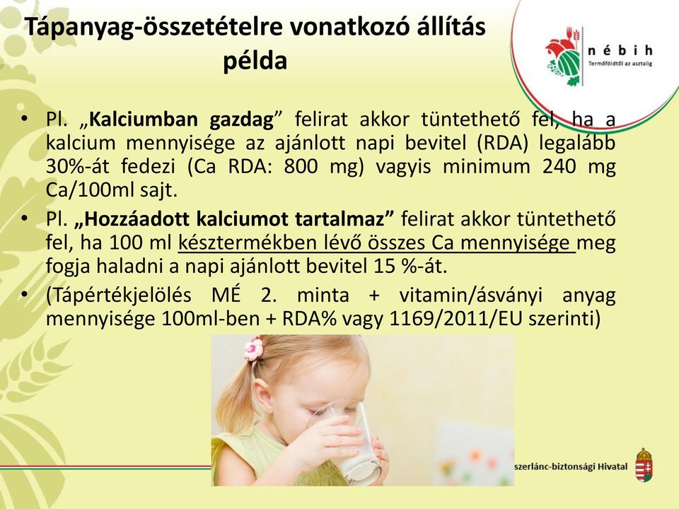 (Ca RDA: 800 mg) vagyis minimum 240 mg Ca/100ml sajt. Pl.