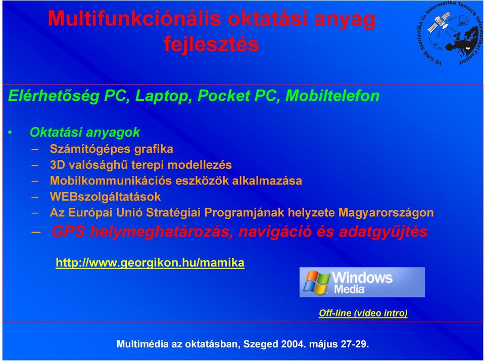 eszközök alkalmazása WEBszolgáltatások Az Európai Unió Stratégiai Programjának helyzete