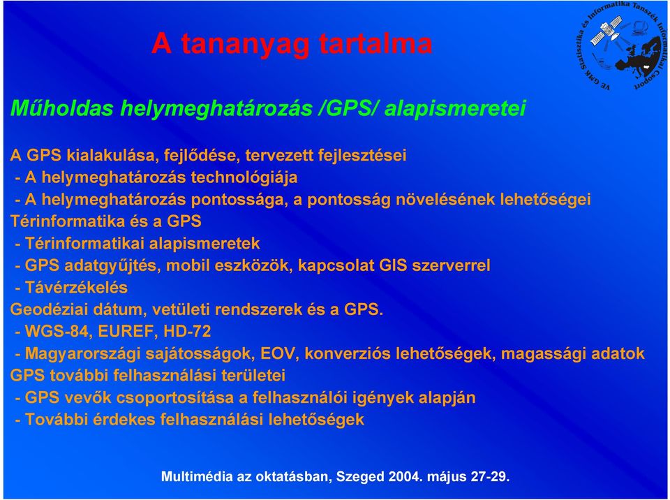 kapcsolat GIS szerverrel - Távérzékelés Geodéziai dátum, vetületi rendszerek és a GPS.