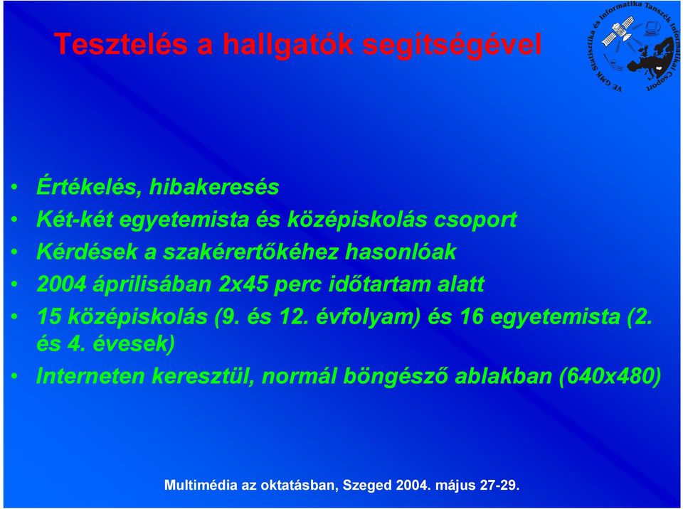 2x45 perc időtartam alatt 15 középiskolás (9. és 12.