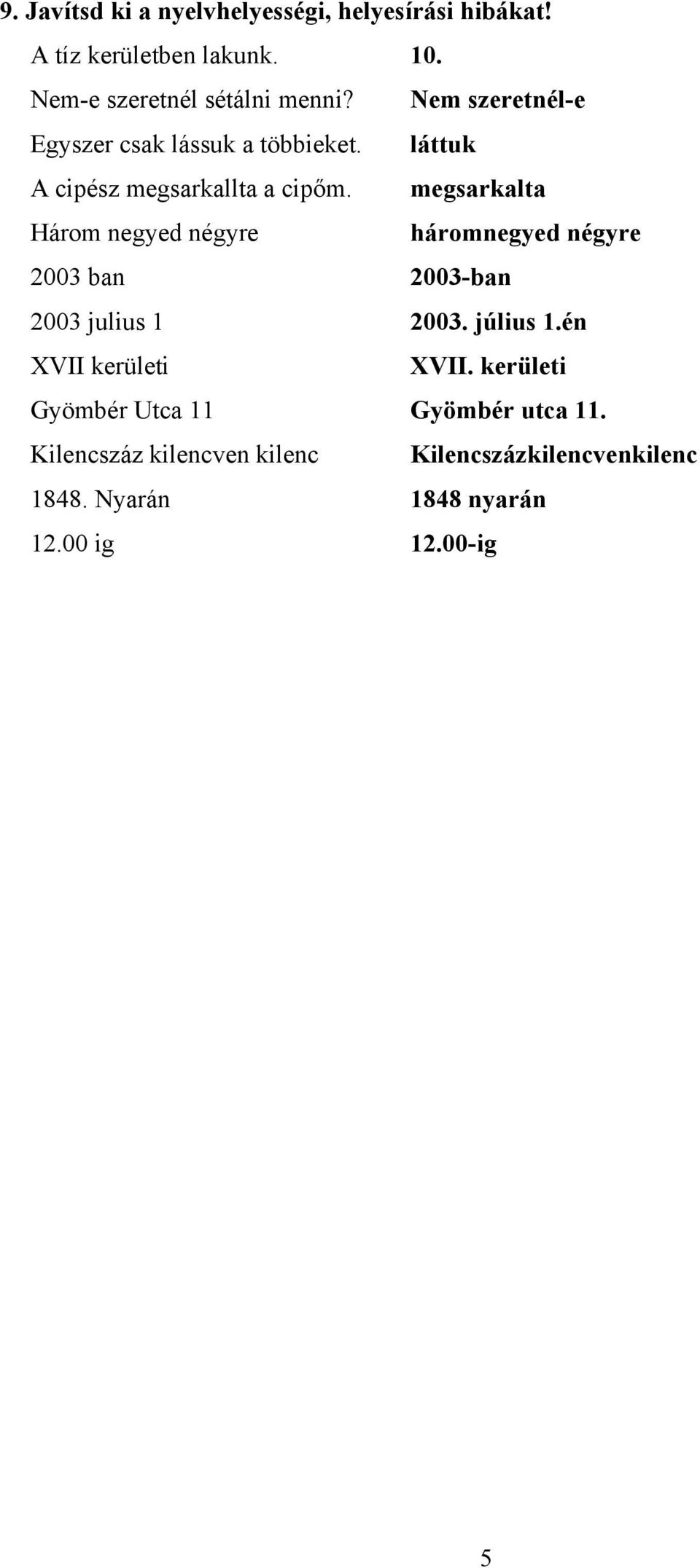 megsarkalta Három negyed négyre háromnegyed négyre 2003 ban 2003-ban 2003 julius 1 2003. július 1.