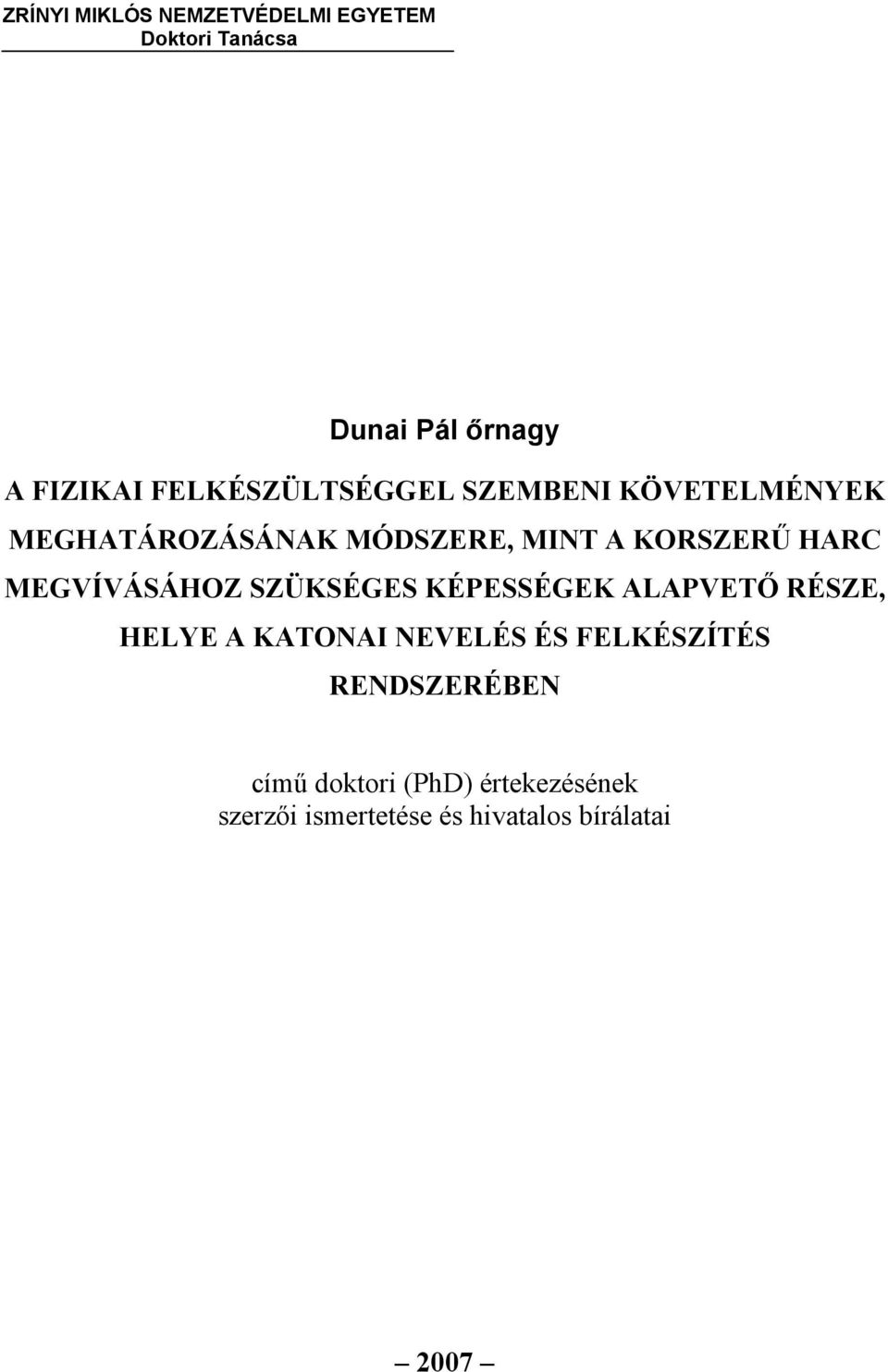 MEGVÍVÁSÁHOZ SZÜKSÉGES KÉPESSÉGEK ALAPVETŐ RÉSZE, HELYE A KATONAI NEVELÉS ÉS