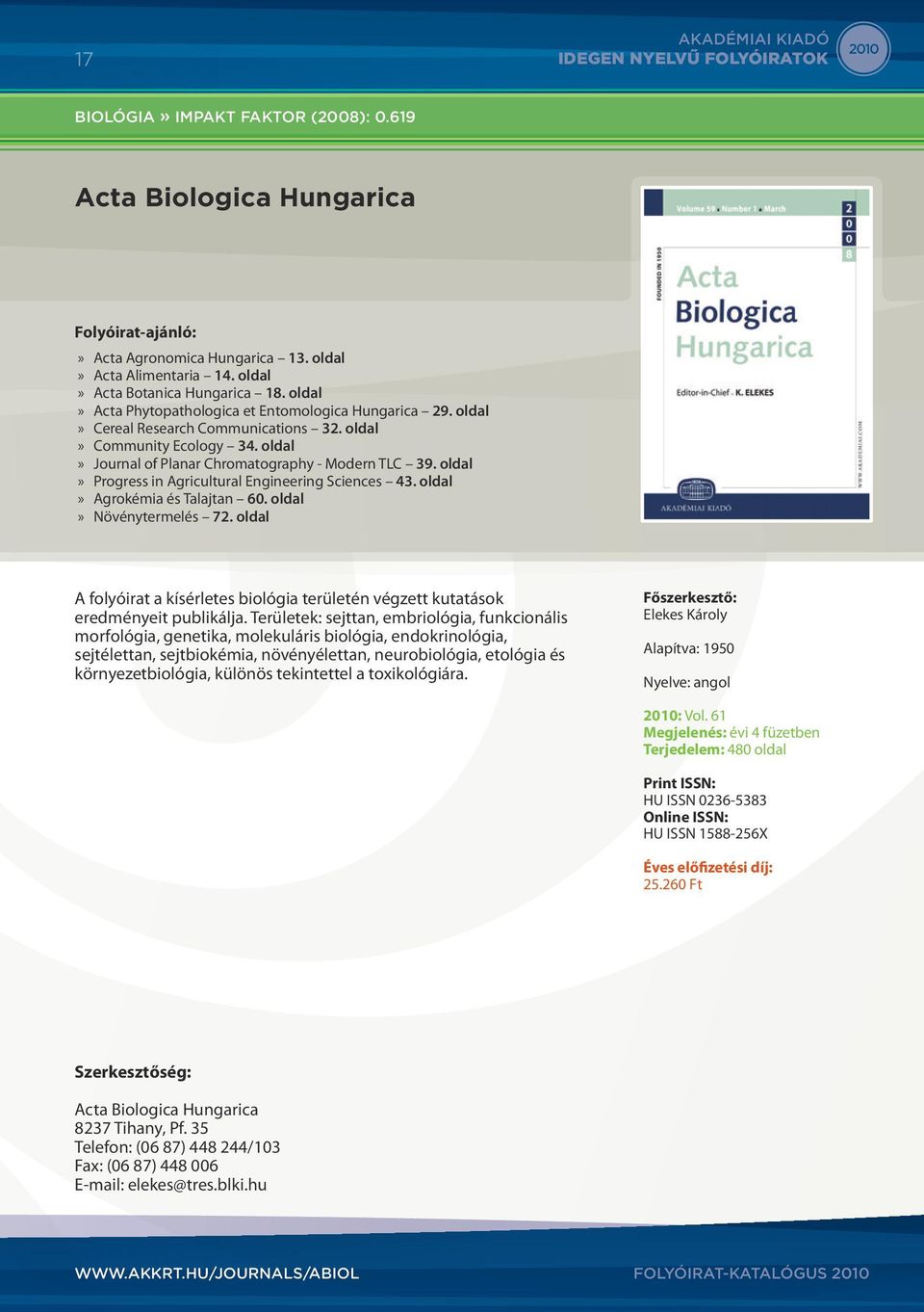 oldal Progress in Agricultural Engineering Sciences 43. oldal Agrokémia és Talajtan 60. oldal Növénytermelés 72.