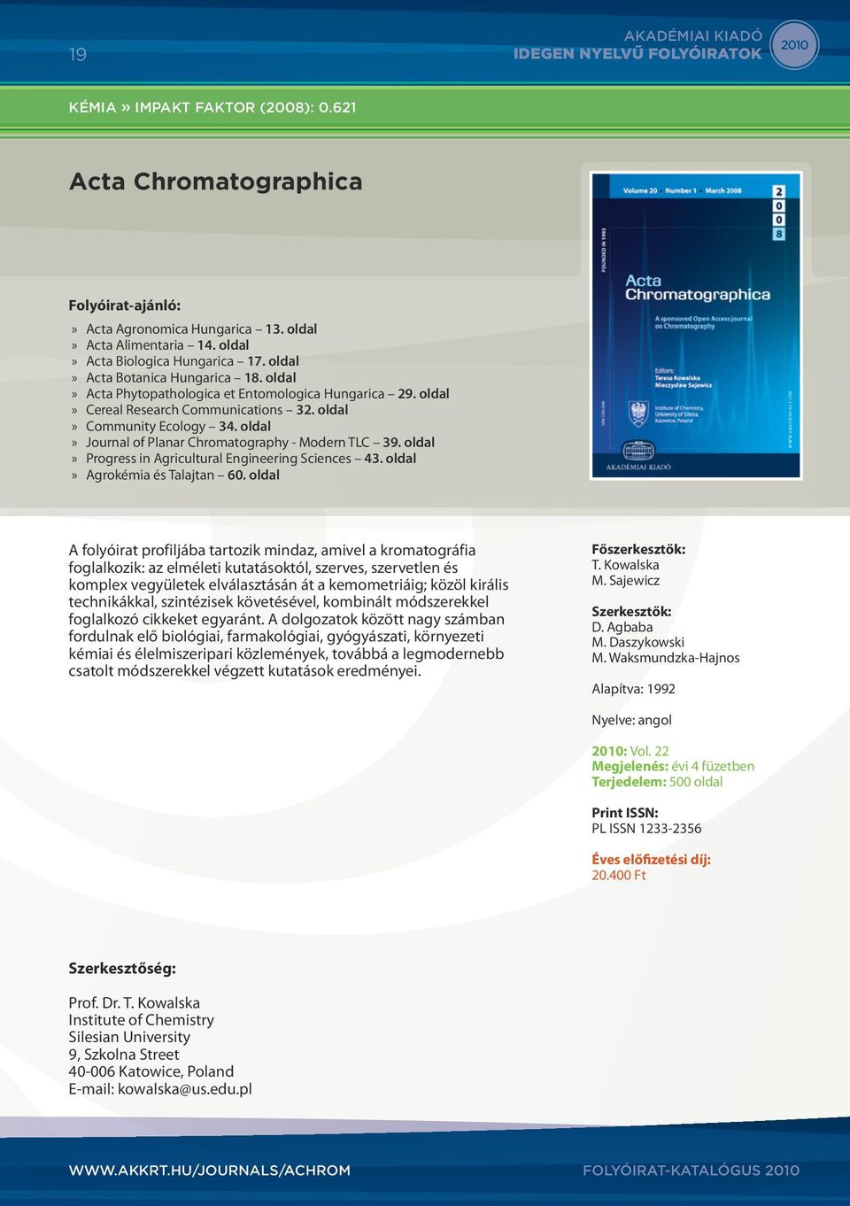 oldal Journal of Planar Chromatography - Modern TLC 39. oldal Progress in Agricultural Engineering Sciences 43. oldal Agrokémia és Talajtan 60.