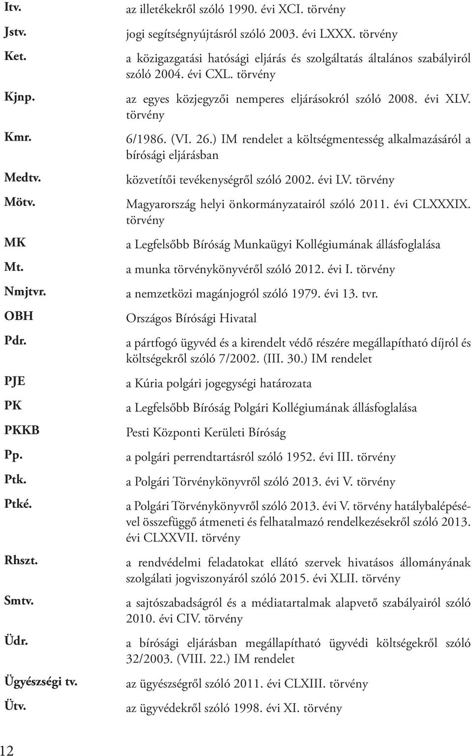 törvény az egyes közjegyzői nemperes eljárásokról szóló 2008. évi XLV. törvény 6/1986. (VI. 26.