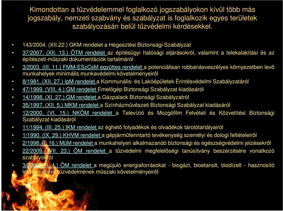 ) ÖTM rendelet az építésügyi hatósági eljárásokról, valamint a telekalakítási és az építészeti-műszaki dokumentációk tartalmáról 3/2003. (III. 11.