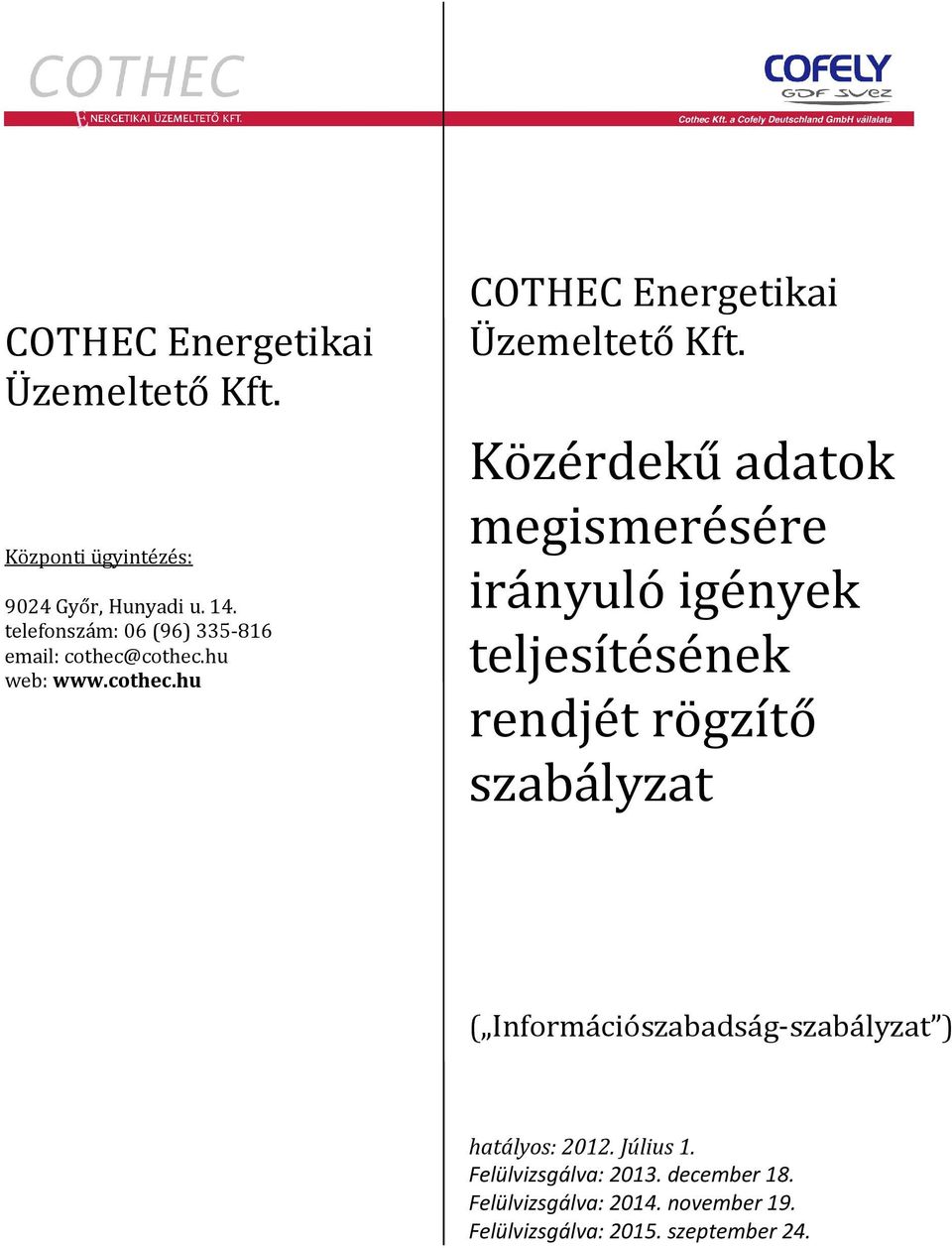 Közérdekű adatok megismerésére irányuló igények teljesítésének rendjét rögzítő szabályzat (