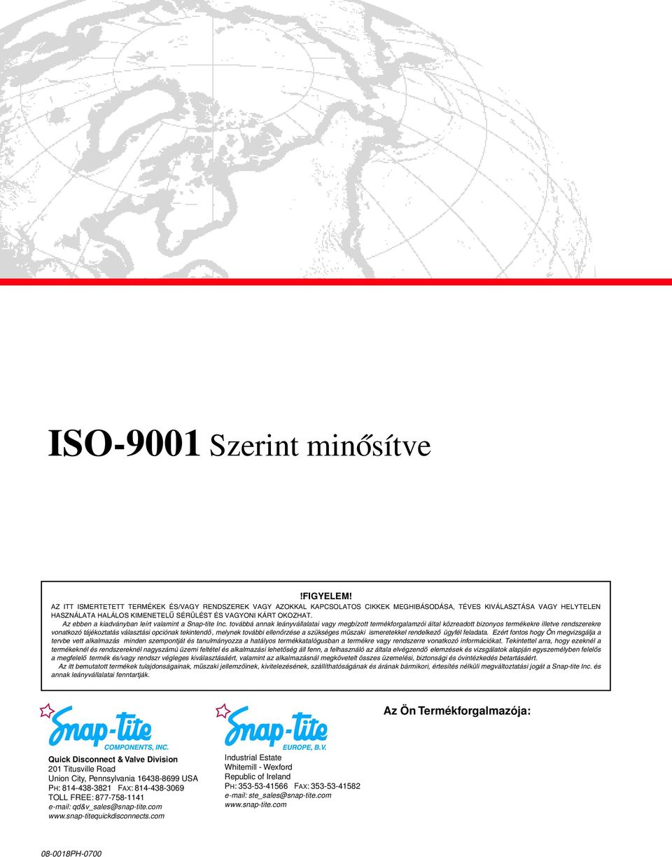 Az ebben a kiadványban leírt valamint a Snap-tite Inc.