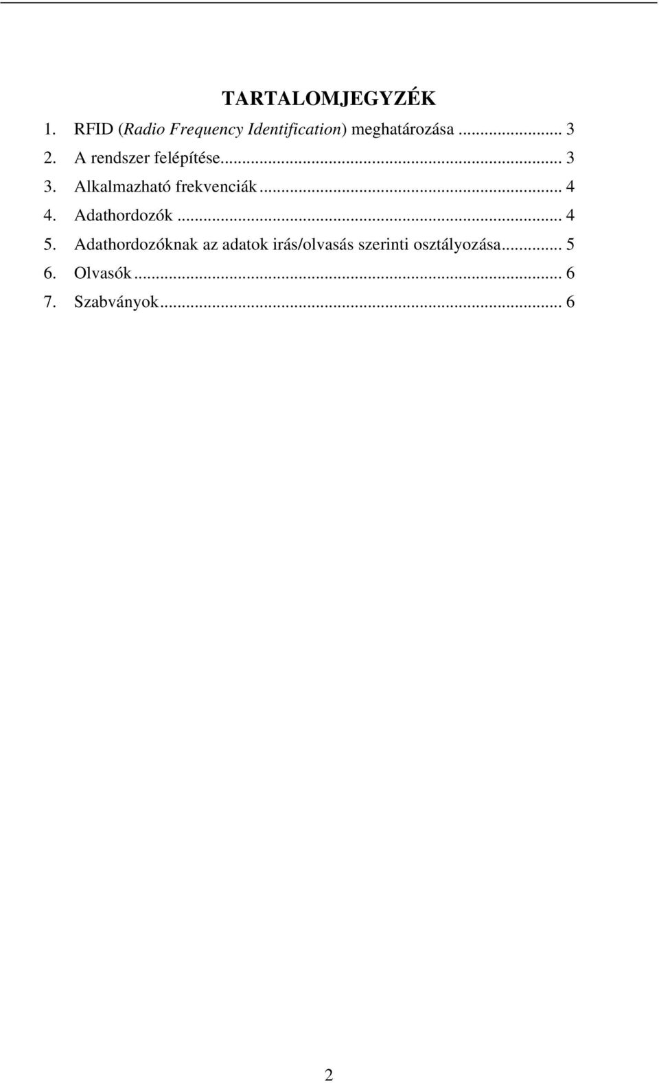 A rendszer felépítése... 3 3. Alkalmazható frekvenciák... 4 4.