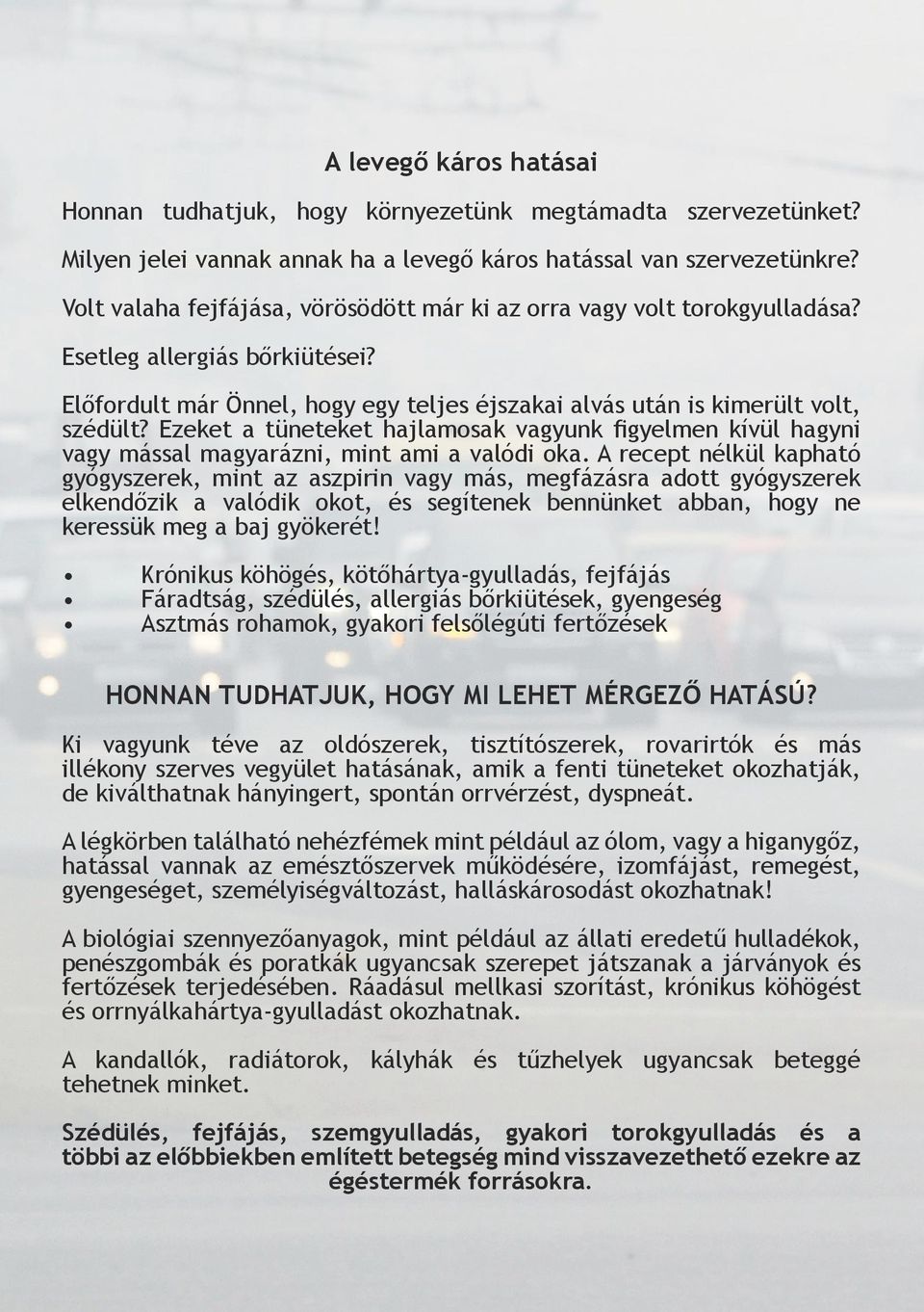 Ezeket a tüneteket hajlamosak vagyunk figyelmen kívül hagyni vagy mással magyarázni, mint ami a valódi oka.