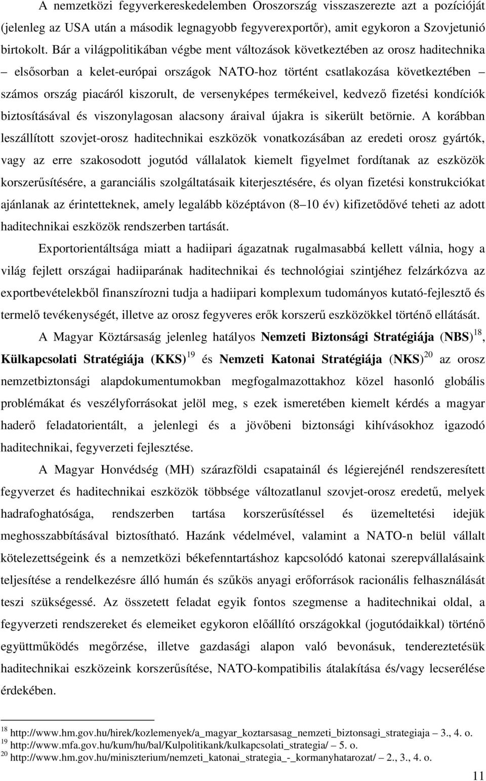 versenyképes termékeivel, kedvező fizetési kondíciók biztosításával és viszonylagosan alacsony áraival újakra is sikerült betörnie.