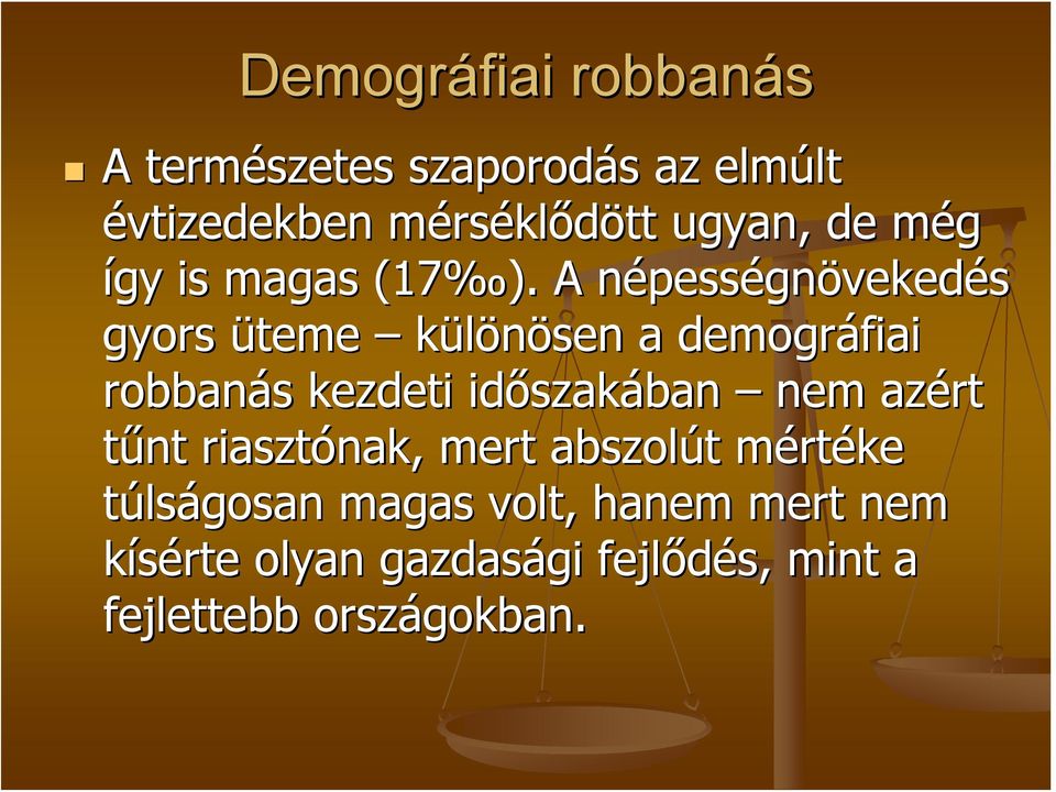 A népessn pességnövekedés gyors üteme különösen a demográfiai robbanás s kezdeti időszak
