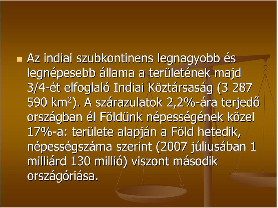 A szárazulatok 2,2%-ára terjedő országban él l FöldF ldünk népessn pességének közel k 17%-a: