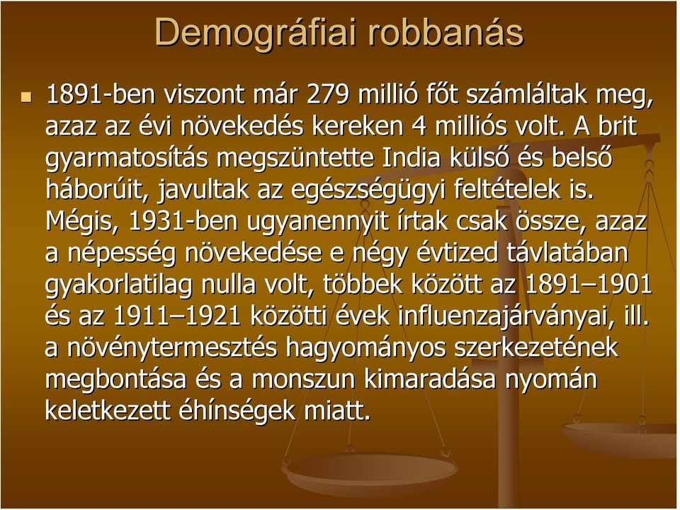Mégis, 1931-ben ugyanennyit írtak csak össze, azaz a népessn pesség g növekedn vekedése e négy n évtized távlatt vlatában gyakorlatilag nulla volt, többek t
