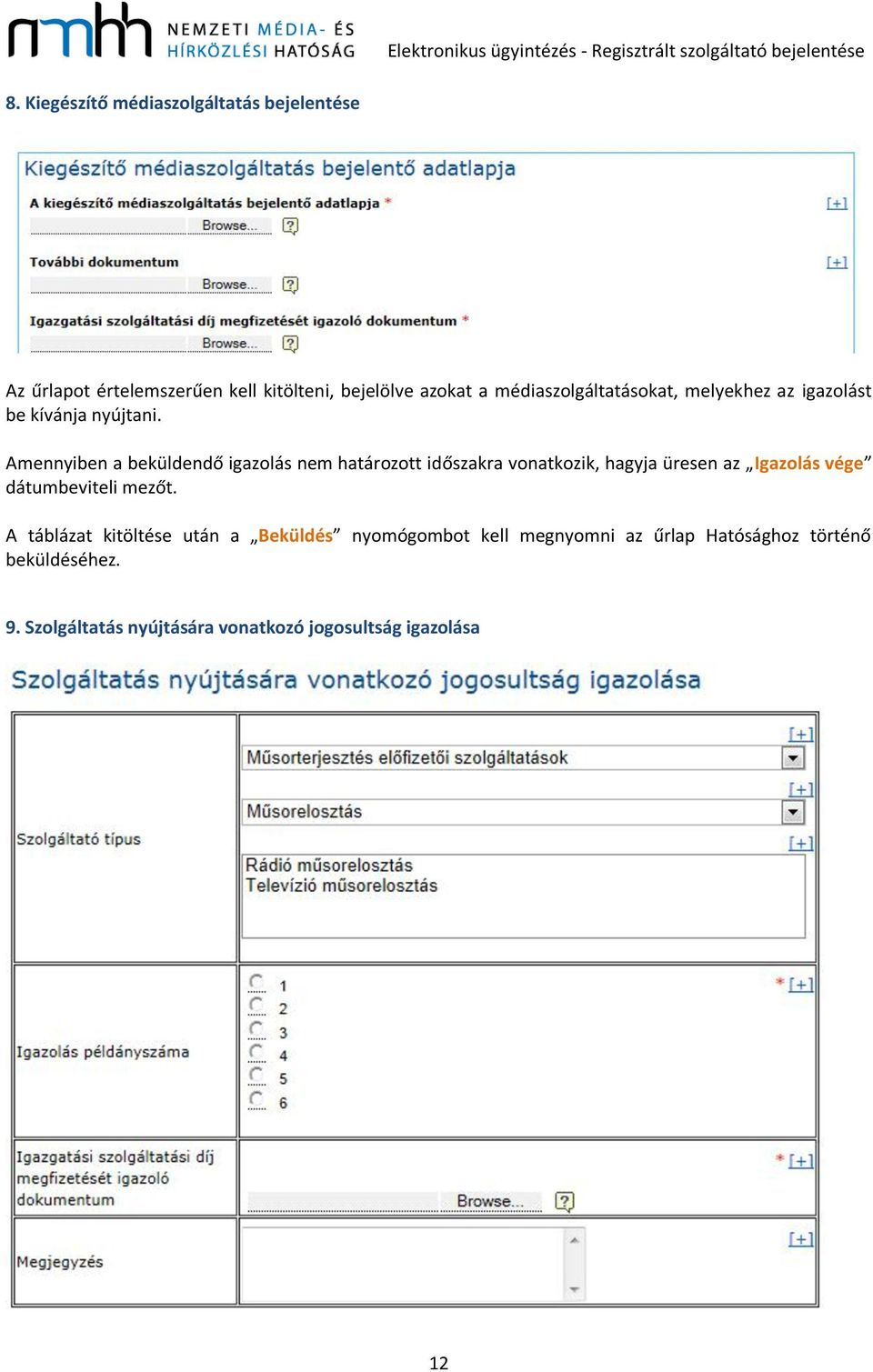 Amennyiben a beküldendő igazolás nem határozott időszakra vonatkozik, hagyja üresen az Igazolás vége dátumbeviteli