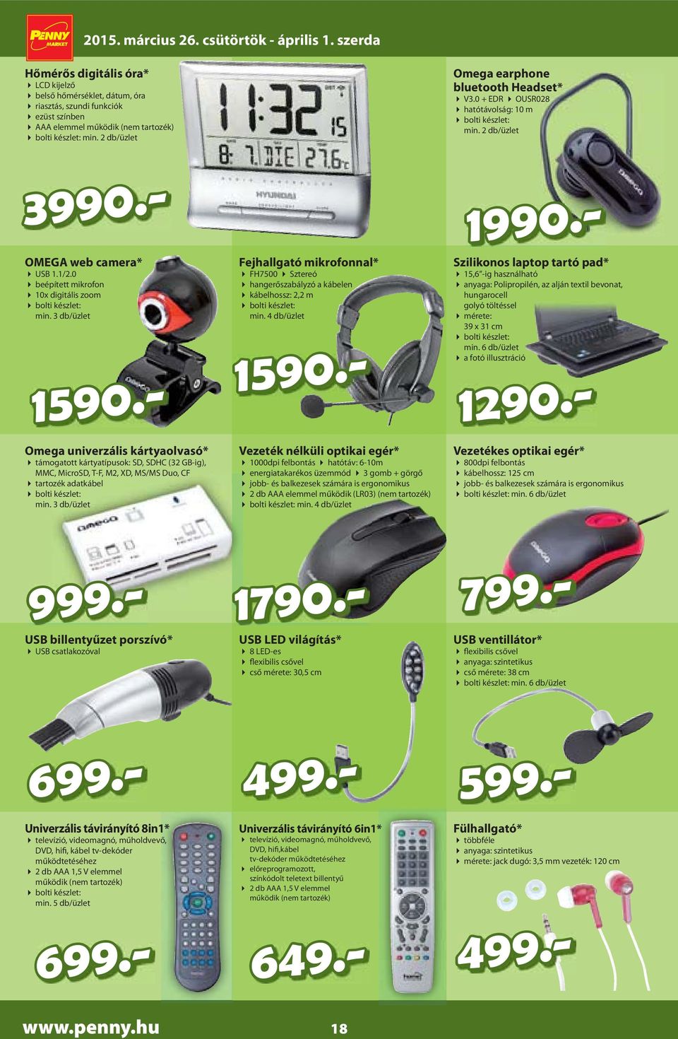 0 beépített mikrofon 10x digitális zoom bolti készlet: min. 3 db/üzlet Fejhallgató mikrofonnal* FH7500 Sztereó hangerőszabályzó a kábelen kábelhossz: 2,2 m bolti készlet: min. 4 db/üzlet 1590.- 1590.