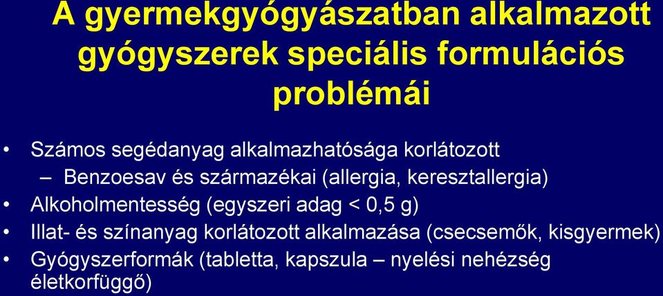 keresztallergia) Alkoholmentesség (egyszeri adag < 0,5 g) Illat- és színanyag