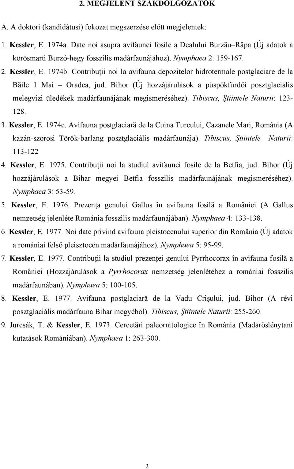 Contribuţii noi la avifauna depozitelor hidrotermale postglaciare de la Băile 1 Mai Oradea, jud.