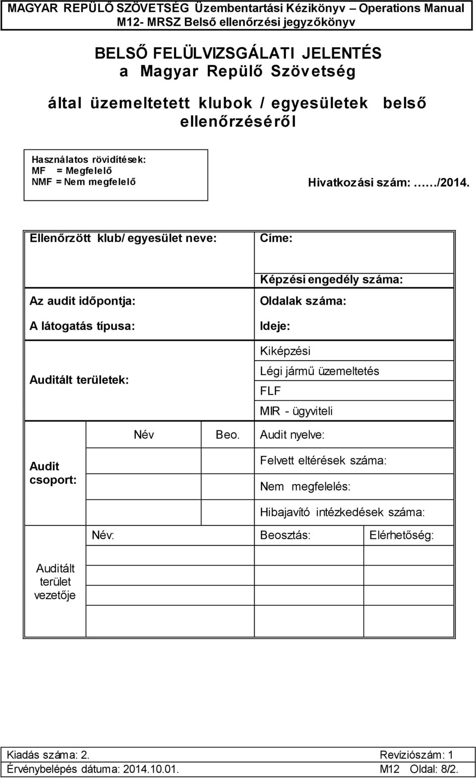Ellenőrzött klub/ egyesület neve: Címe: időpontja: A látogatás típusa: Auditált területek: Képzési engedély száma: Oldalak száma: Ideje: Kiképzési Légi